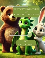 The Tasty Adventures of Byte, Ziggy, and Fluff B0F6CVC3XZ Book Cover