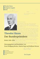 Der Bundespräsident: Briefe 1949–1954 (Theodor Heuss Stuttgarter Ausgabe Briefe) (German Edition) 3598251270 Book Cover