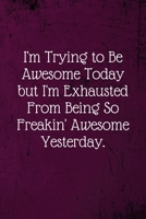 I'm Trying To Be Awesome Today: Coworker Notebook (Funny Office Journals)- Lined Blan 1673673481 Book Cover