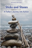 Sticks and Stones: A Father's Journey Into Autism 1511403586 Book Cover