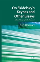 On Skidelsky's Keynes and Other Essays: Selected Essays of G. C. Harcourt 134932986X Book Cover