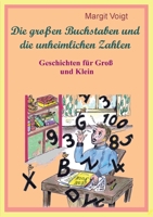 Die großen Buchstaben und die unheimlichen Zahlen: Geschichten für Groß und Klein 3750481962 Book Cover