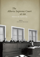 The Alberta Supreme Court at  100: History and Authority (Patrons of the Osgoode Society) 0888644930 Book Cover