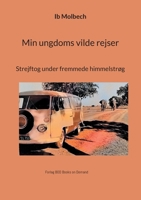 Min ungdoms vilde rejser: Strejftog under fremmede himmelstrøg (Danish Edition) 8771141014 Book Cover