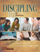 Discipling 101 Study Guide: If You Can Read, You Can Change a Life! 1595480501 Book Cover