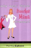 Why Wear Those Hoochie Mama Dresses? What's Your Style-Royalty or Risque 1598862081 Book Cover