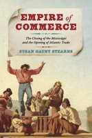 Empire of Commerce: The Closing of the Mississippi and the Opening of Atlantic Trade (Jeffersonian America) 0813951240 Book Cover