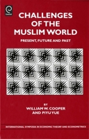 Challenges of the Muslim World, Volume 19: Present, Future and Past (International Symposia in Economic Theory and Econometrics) (International Symposia in Economic Theory and Econometrics) 0444532439 Book Cover