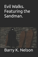 Evil Walks. featuring the Sandman. B0H1881BNB Book Cover