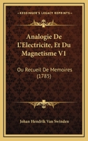 Analogie De L'electricite, Et Du Magnetisme, Ou Recueil De Memoires, Couronnés Par L'academie De Baviere, Volume 1 1165947307 Book Cover