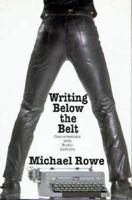 Writing Below the Belt: Conversations with Erotic Authors 1563333635 Book Cover