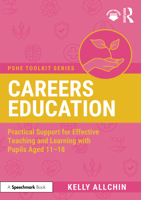 Careers Education: Practical Support for Effective Teaching and Learning with Pupils Aged 11-18 1032989424 Book Cover