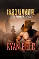 Chase Of An Adventure: Fifty Shades of Gay 1979595577 Book Cover