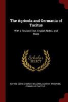 The Agricola and Germania of Tacitus: With a Revised Text, English Notes, and Maps 1375475274 Book Cover