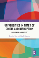 Universities in Times of Crisis and Disruption: Dislocated Complexity 1032119543 Book Cover