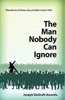 The Man Nobody Can Ignore 1607258196 Book Cover