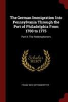 The German immigration into Pennsylvania through the port of Philadelphia from 1700 to 1775: part II: The Redemptioners - Primary Source Edition 101550700X Book Cover