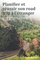 Planifier et réussir son road trip à l’étranger: La méthode concrète pour choisir sa destination, construire son itinéraire, maîtriser son budget et voyager sereinement (French Edition) B0GV3KPMZ4 Book Cover