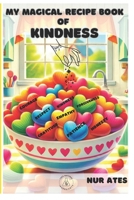My Magical Recipe Book of Kindness: Wholesome Stories and Fun Recipes for Teaching Kids Kindness, Respect, Empathy & More B0FTWCS45M Book Cover