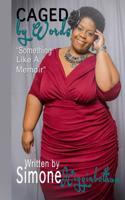 Caged by Words : Something Like a Memoir 1511580763 Book Cover