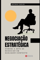 Negociação Estratégica: Domine a arte de negociar em qualquer contexto B0C6P9QVSN Book Cover
