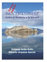 Isla Friendship: Informe Especial: Entre el Misterio y la Verdad B0BM3XTW34 Book Cover