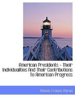 American presidents Their individualities and their contributions to American progress 1164069616 Book Cover