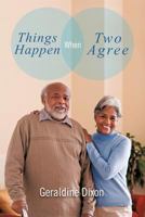 Things Happen When Two Agree 1463403585 Book Cover