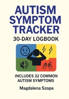 Autism Symptom Tracker: 30-day Logbook 1257084704 Book Cover
