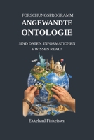 Forschungsprogramm ANGEWANDTE ONTOLOGIE: Sind Daten, Informationen & Wissen real? (Science, Knowledge Management & Artificial Intelligence) (German Edition) B0HDHG19ML Book Cover