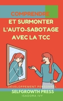 Comprendre et surmonter l'auto-sabotage avec la TCC (French Edition) B0DY69KD4J Book Cover