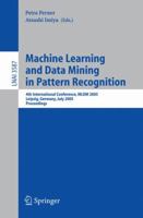 Machine Learning and Data Mining in Pattern Recognition: 4th International Conference, MLDM 2005, Leipzig, Germany, July 9-11, 2005, Proceedings (Lecture Notes in Computer Science) 3540269231 Book Cover