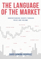 The Language of the Market: Understanding charts through price and volume 8409767406 Book Cover