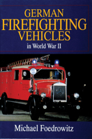 German Firefighting Vehicles in World War II 0764301918 Book Cover