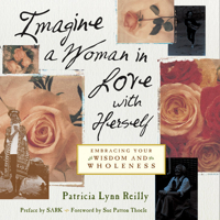 Imagine a Woman in Love with Herself: Embracing Your Wisdom and Wholeness 1573241695 Book Cover