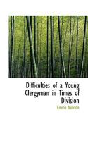 Difficulties of a Young Clergyman in Times of Division 0469354127 Book Cover