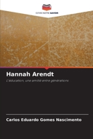 Hannah Arendt: L'éducation, une amitié entre générations 6206343758 Book Cover
