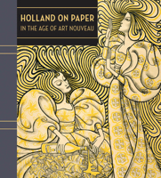 Holland on Paper in the Age of Art Nouveau 0878467998 Book Cover