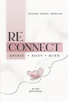 Reconnect to Your True Self: A 40-Day Devotional Journey to Restore Your Essence, Identity, and Purpose B0FWDG5496 Book Cover