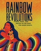 Rainbow Revolutions: Power, Pride, and Protest in the Fight for Queer Rights 1623719526 Book Cover