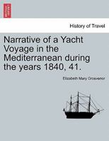 Narrative of a Yacht Voyage in the Mediterranean During the Years 1840, 41. 1240924402 Book Cover