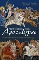 Picturing the Apocalypse: The Book of Revelation in the Arts Over Two Millennia 0198779275 Book Cover