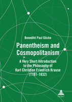 Panentheism and Cosmopolitanism: A Very Short Introduction to the Philosophy of Karl Christian Friedrich Krause (1781-1832) 3631896247 Book Cover