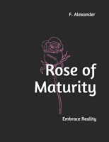Rose of Maturity: Embrace Reality 1656111616 Book Cover