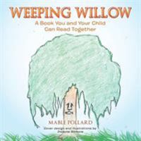 Weeping Willow: A Book You and Your Child Can Read Together 154624560X Book Cover