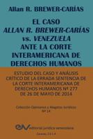 El Caso Allan R. Brewer-Carias vs. Venezuela Ante La Corte Interamericana de Derechos Humanos. Estudio del Caso y Analisis Critico de La Errada Sentencia de La Corte Interamericana de Derechos Humanos 9803652621 Book Cover