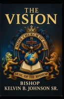The Vision Of Kelvin B. Johnson Sr.: Mims Church Of God / Frontline Outreach Ministries B0FGJ4JZ9V Book Cover