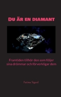 Du är en diamant: Framtiden tillhör den som följer sina drömmar och förverkligar dem 9176990885 Book Cover