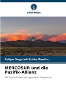 MERCOSUR und die Pazifik-Allianz: Der ferne Prozess der regionalen Integration (German Edition) 6208806917 Book Cover