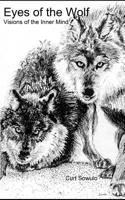 Eyes of the Wolf: Visions of the Inner Mind (A Chronicle of Philosophical and Personal Growth) 1090992246 Book Cover